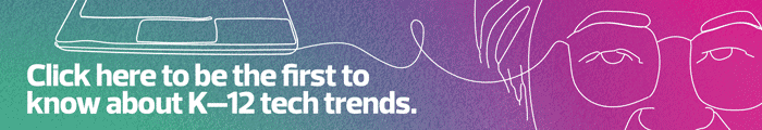 K-12 Tech Trends 2022